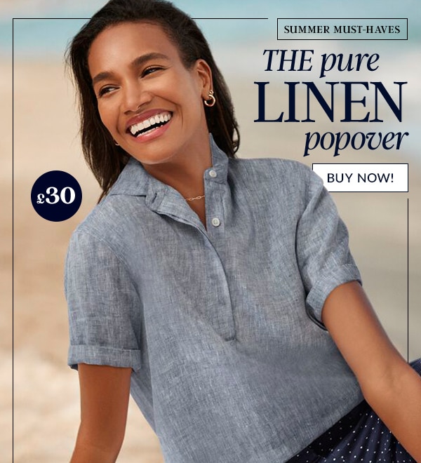  SUMMER MUST-HAVES THE pure 2 LINEN popover BUY NOW! 